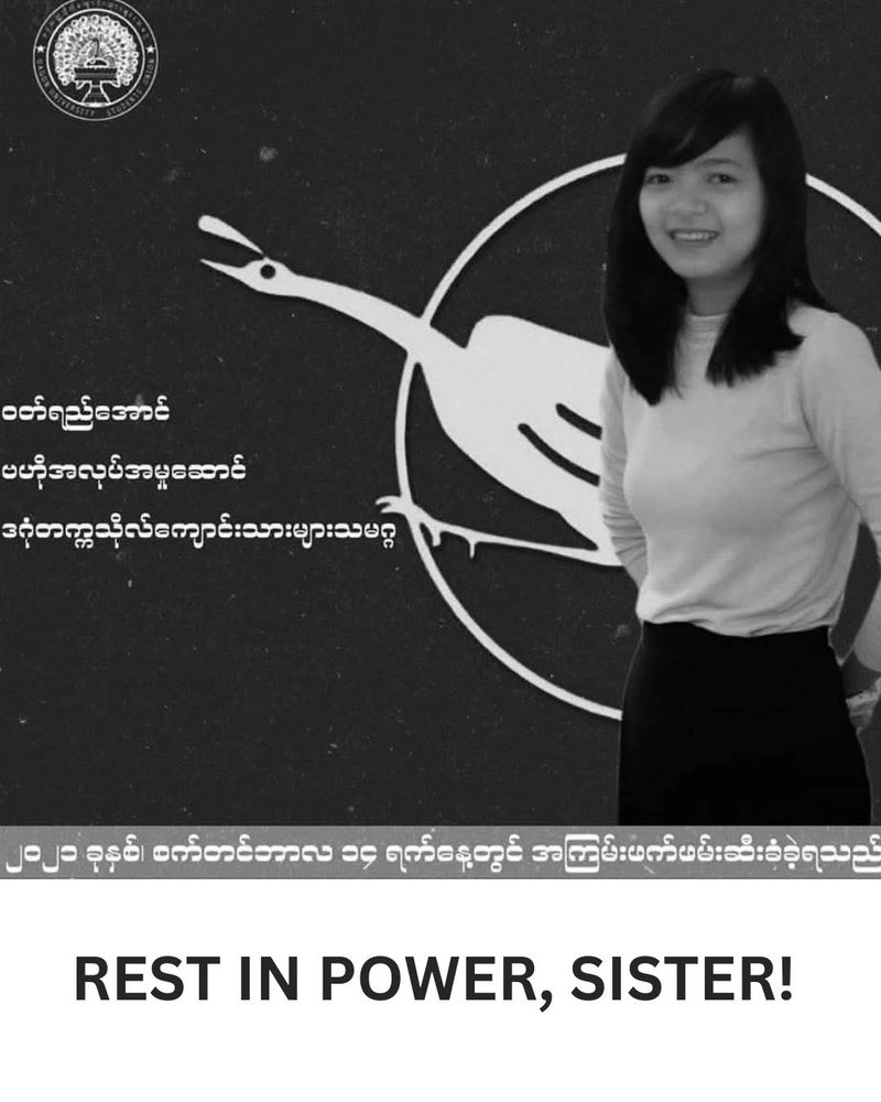 Photo of Wut Yi Aung,
Text in Burmese reads
 Wut Yi Aung Central Executive, Dagon University Students' Union

Arrested violently on September 14, 2021

REST IN POWER, SISTER!