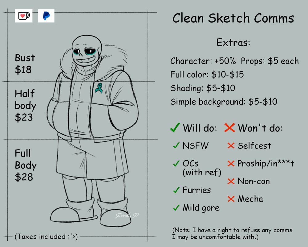 Clean sketch commissions sheet.
Bust $18. Half body $23. Full body $28.

Extras:
Character: +50%. Props: $5 each. Full color: $10-$15. Shading: $5-$10. Simple background: $5-$10.

Will do: 
NSFW. OCs (with ref). Furries. Mild Gore.
Won't do:
Selfcest. Proship/in***t. Non-con. Mecha.

Payment: 
PayPal or KoFi