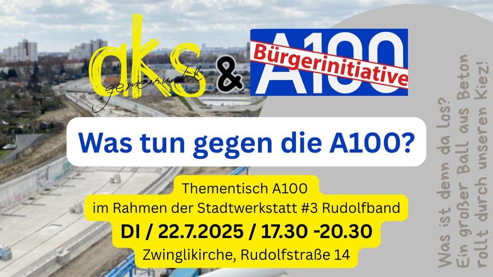 Thementisch A100 bei der Stadtwerkstatt #3 #Rudolfband

➡️ Di, 22.7., 19-20:30 Uhr (Stadtwerkstatt ab 17:30 Uhr)
➡️ Zwinglikirche, Rudolfstraße 14

mit AKS Gemeinwohl
