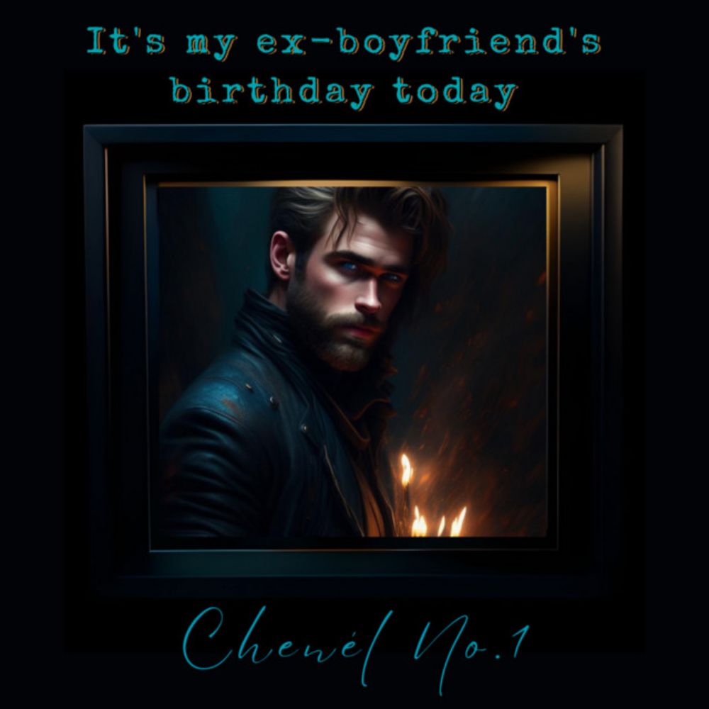 It's My Ex-Boyfriend's Birthday Today