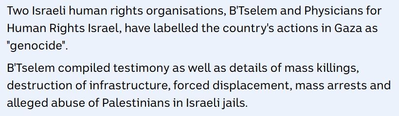 Two leading Israeli human rights groups accuse their country of committing genocide in Gaza
By Middle East correspondent Matthew Doran

Two Israeli human rights organisations, B'Tselem and Physicians for Human Rights Israel, have labelled the country's actions in Gaza as "genocide".

B'Tselem compiled testimony as well as details of mass killings, destruction of infrastructure, forced displacement, mass arrests and alleged abuse of Palestinians in Israeli jails.