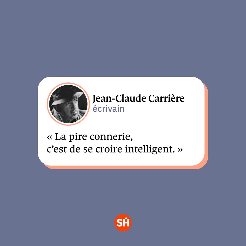 Jean-Claude Carrière, écrivain : « La pire connerie, c'est de se croire intelligent.»