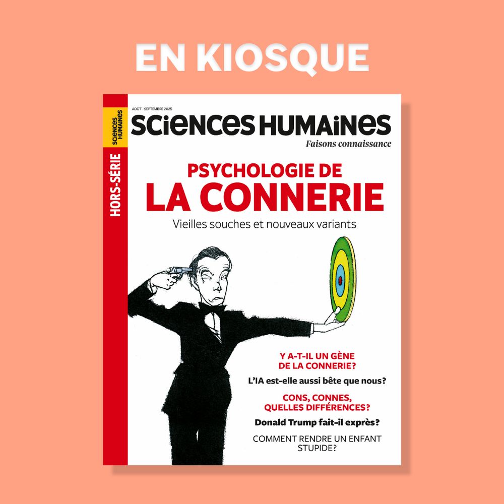 En kiosque : magazine Sciences Humaines, hors-série "Psychologie de la connerie".