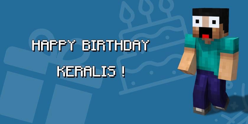 Image of Keralis' minecraft-character in front of a blue background that shows images of a cake and a package. To the left there is the text "Happy Birthday Keralis!"