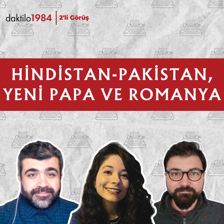 2’li Görüş’ün yeni bölümünde Dr. Bahadır Çelebi, İlkan Dalkuç ve Melis Konakçı, Hindistan-Pakistan ateşkesini, seçilen yeni papayı ve Romanya cumhurbaşkanlığı seçimini değerlendiriyorlar.
