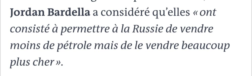 sanctions sur le gaz et le pétrole russes, Jordan Bardella a considéré qu’elles « ont consisté à permettre à la Russie de vendre moins de pétrole mais de le vendre beaucoup plus cher ».