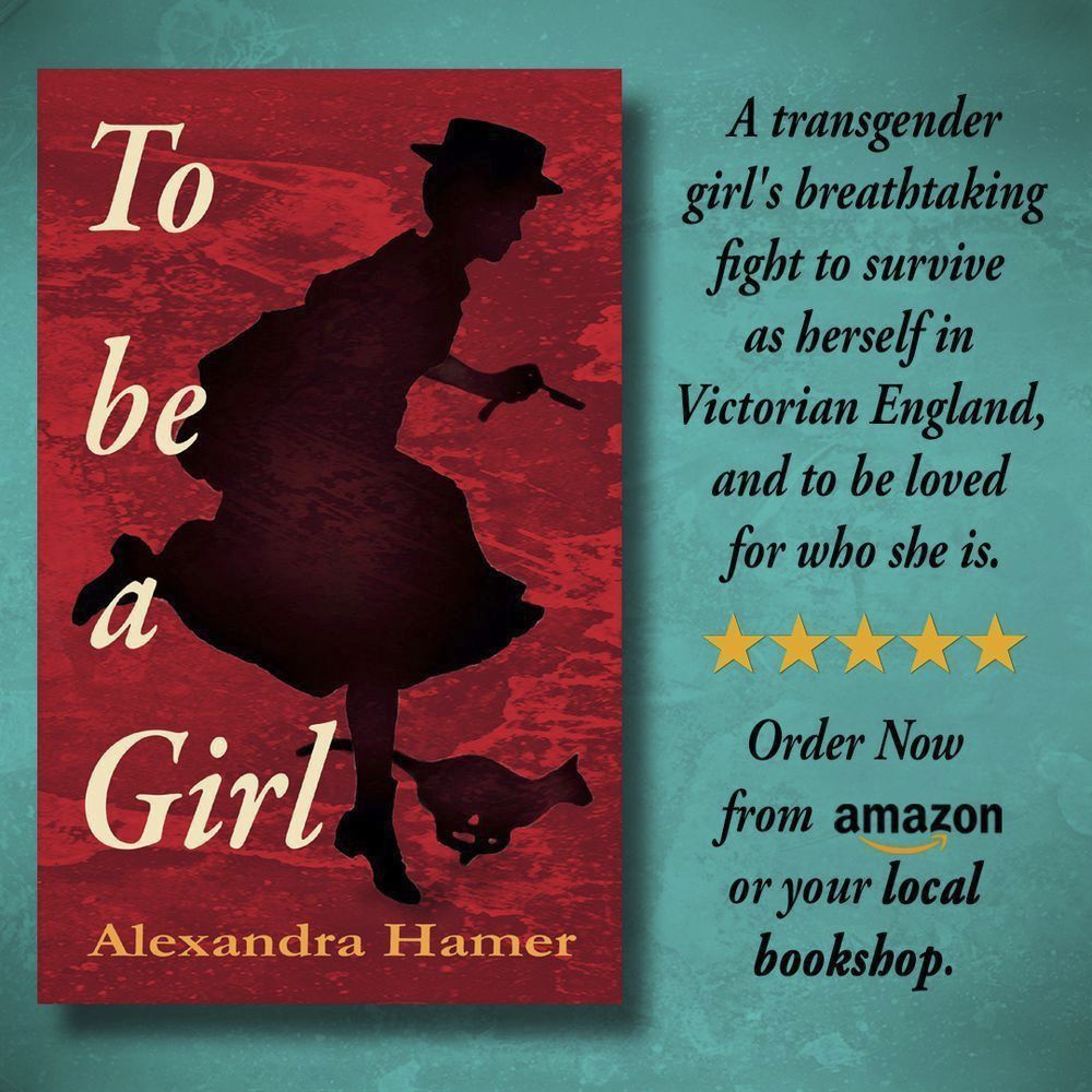 A Picture of the cover of To Be A Girl by Alexandra Hamer. The cover is red, with a silhouette of a young woman in Victorian clothes and a cat running. The woman has a cut-throat razor in her hand. The text reads: "A transgender girl's breathtaking fight to survive as herself in Victorian England and to be loved for who she is. Order now from Amazon or your local bookshop.