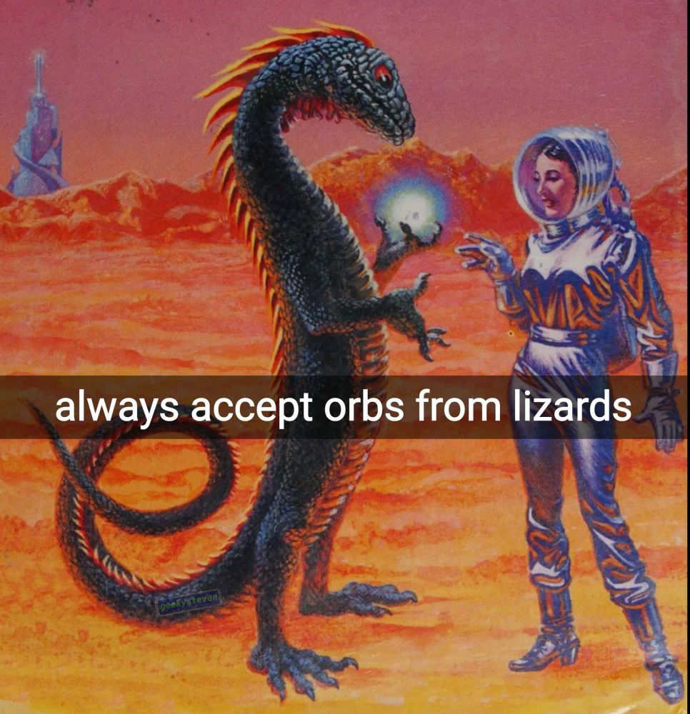 a painting with a tall bipedal lizard holding a blue orb, and showing it to a woman with a space suit, on a red desert landscape

there's the caption "always accept orbs from lizards"