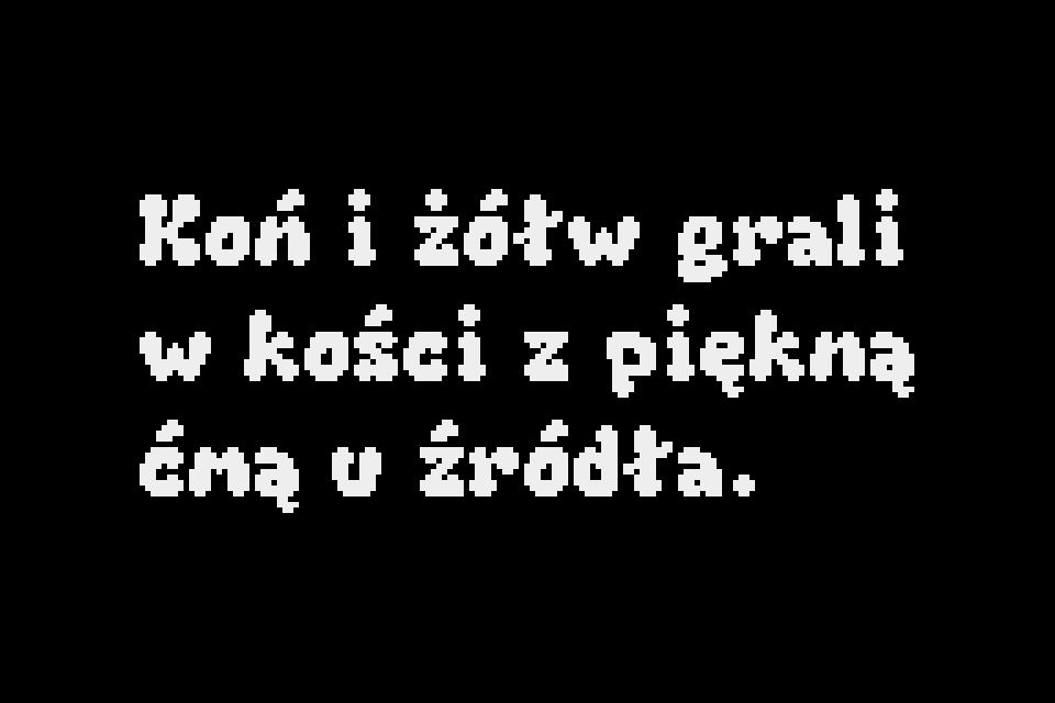 Text written in white on a black background with my font "Ziplock".
The text says:

Koń i żółw grali
w kości z piękną
ćmą u źródła.