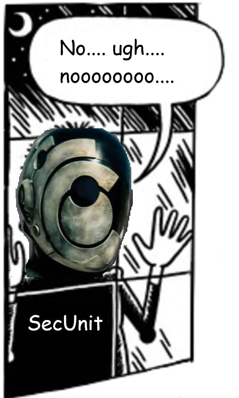 the "sickos" meme, except with Murderbot's head superimposed, "SecUnit" instead of "sickos", and the speech bubble says "no... ugh... noooooo...."