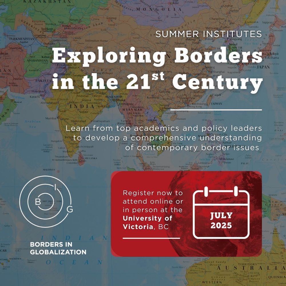 World map with text overlaid / title: Exploring Borders in the 21st Century / text: Learn from top academics and policy readers to develop a comprehensive understanding of contemporary border issues / register now to attend online or in person at the University of Victoria, BC / July 2025 / Borders in Globalization