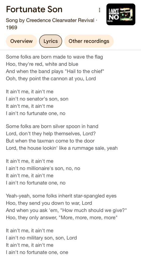 Lyrics to Creedence Clearwater Revival’s Fortunate Son: Some folks are born made to wave the flag Hoo, they're red, white and blue And when the band plays 