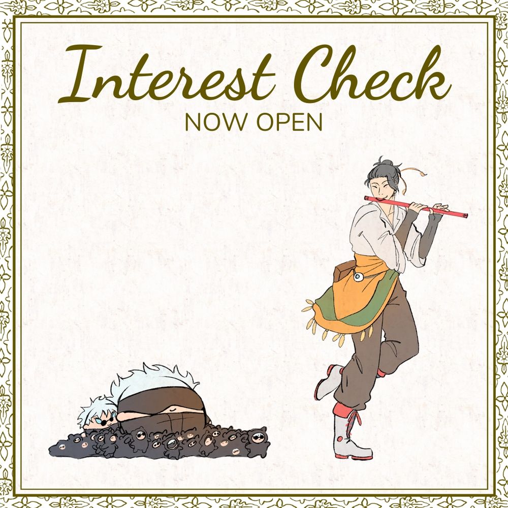 A graphic which reads "Interest check now open!" in cursive text. Below the text, digital art depicts Geto Suguru as the Pied Piper, enchanting GoGe fuwas and chimis to follow him by playing his magic pipe.