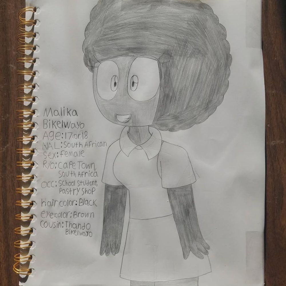 This is my OC Malika Bikelwayo. She is a 17 or 18-year-old Zulu Girl from South Africa. She is a Confident and outgoing person who has the same energy as Pinkie Pie from My Little Pony. She is the Cousin of Stephenie's childhood friend, Crush, and soon-to-be Boyfriend, Thando Bikelwayo. She was born and raised in the KwaZulu-Natal Province and she moved to Cape Town when she was 3. She works at a Pastry shop in Cape Town where she makes and bakes Pastries.


Facts About Malika: 

1. She is one of Stephenie's friends

2. Her extroverted and confident energy might just give you pinkie pie vibes

3. She has three younger siblings

4. She is a Lesbian.

5. She is in a romantic relationship with Anathi.

6. Malika likes to tease her friends, but she does it playfully (she mostly likes to tease Stephenie since Stephenie has a crush on Thando, who is Malika's Cousin). 

7. Her first language is Zulu, and her second language is English. 

8. She stands at approximately 5 feet 2 inches tall. 