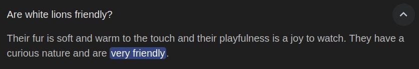 Are white lions friendly?

Their fur is soft and warm to the touch and their playfulness is a joy to watch. They have a curious nature and are very friendly.