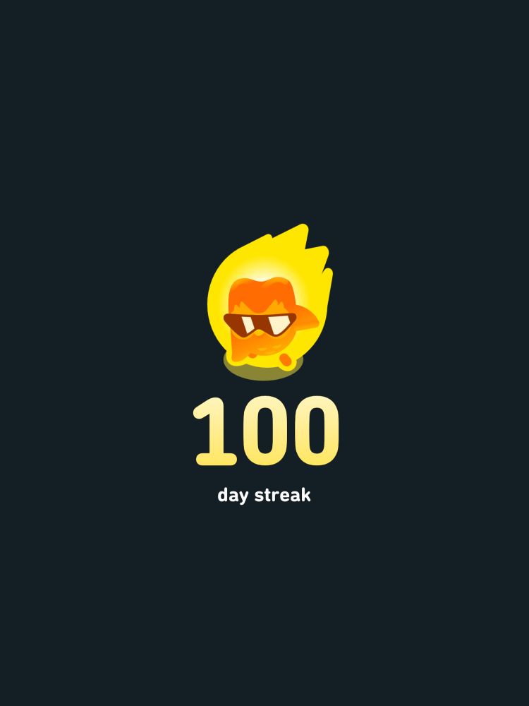 100 day streak on Duolingo. 