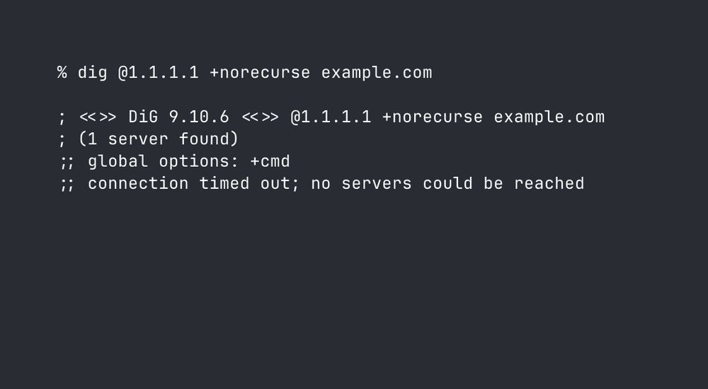 Screenshot of a terminal window showing a failed DNS query using the dig command. The command entered is dig @1.1.1.1 +norecurse example.com. The response reads: "connection timed out; no servers could be reached", indicating that the DNS server at 1.1.1.1 did not respond.