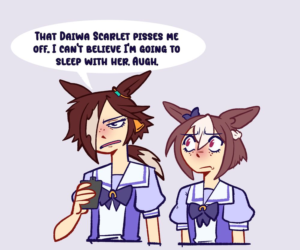 A comic featuring Vodka and Special Week. 

Vodka looks annoyed and says "That Daiwa Scarlet pisses me off. I can't believe I'm going to sleep with her. Augh."

Special Week looks concerned.