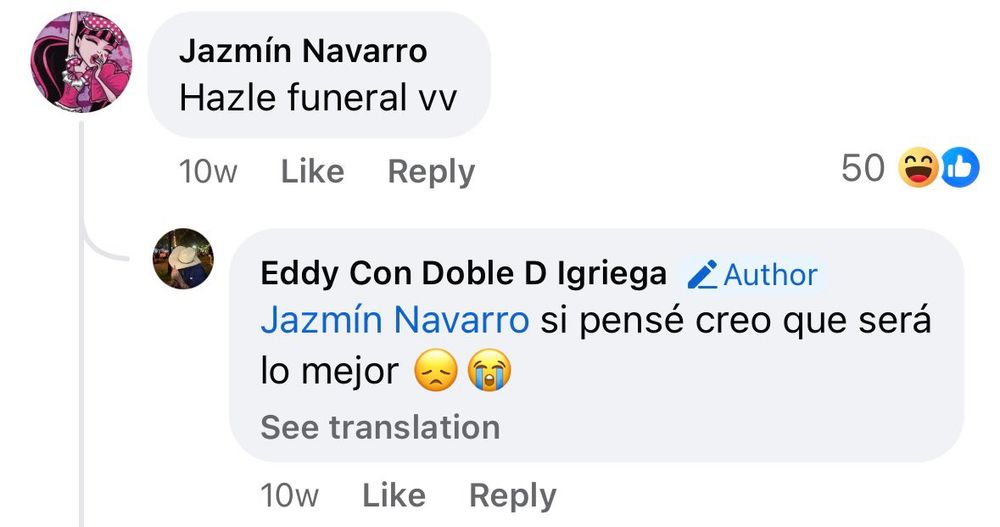 A screenshot of two comments on Facebook: Jazmín Navarro posts "Hazle funeral vv" (Translation: "Give him a funeral") to which Eddy replies "si pensé creo que será lo mejor 😞😭" (Translation: "Yes, I think that may be the best").