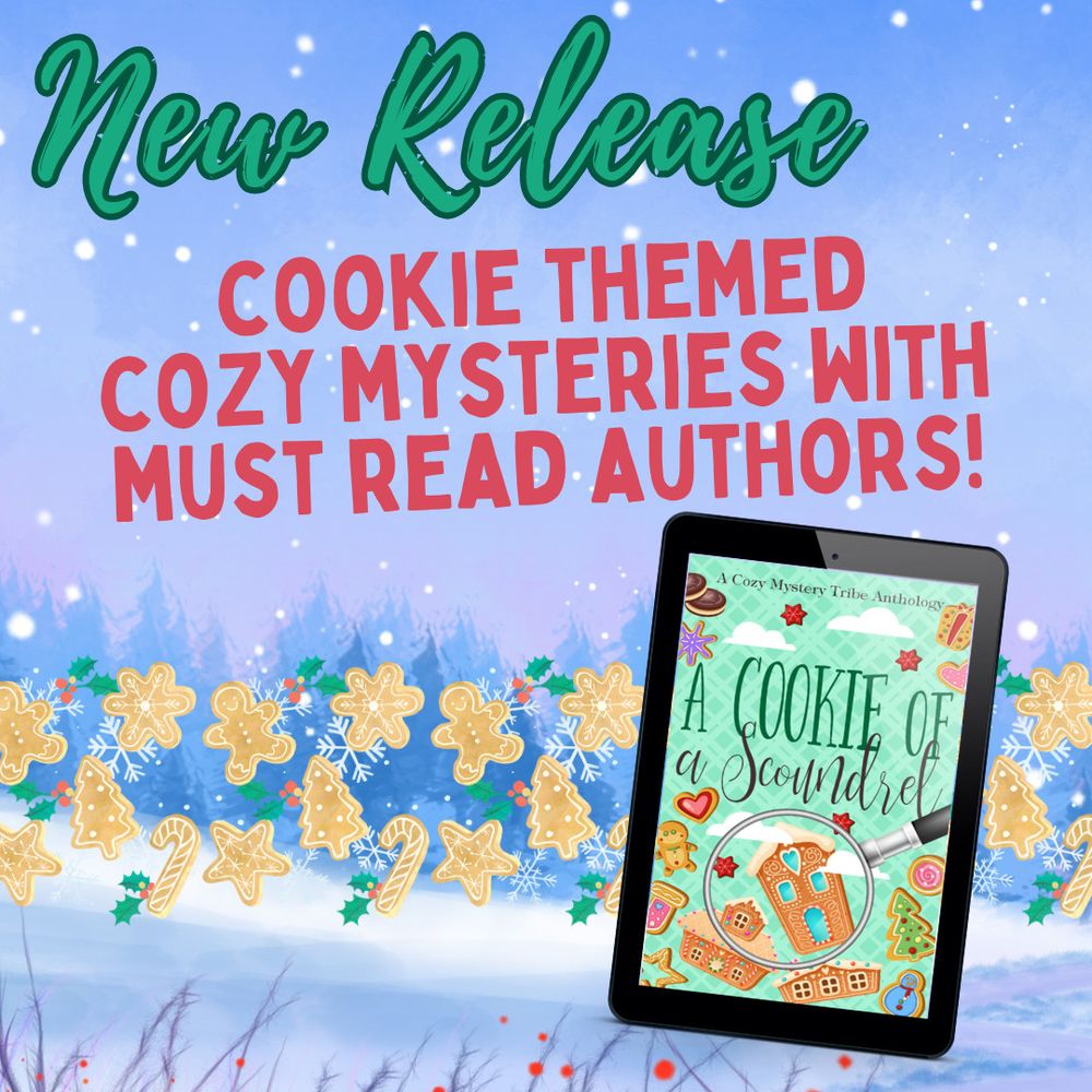 Illustrated image containing Christmas cookies on a snowy background and the cover of the ebook A COOKIE OF A SCOUNDREL. Text reads: "New Release. Cookie themed cozy mysteries with must read authors!"