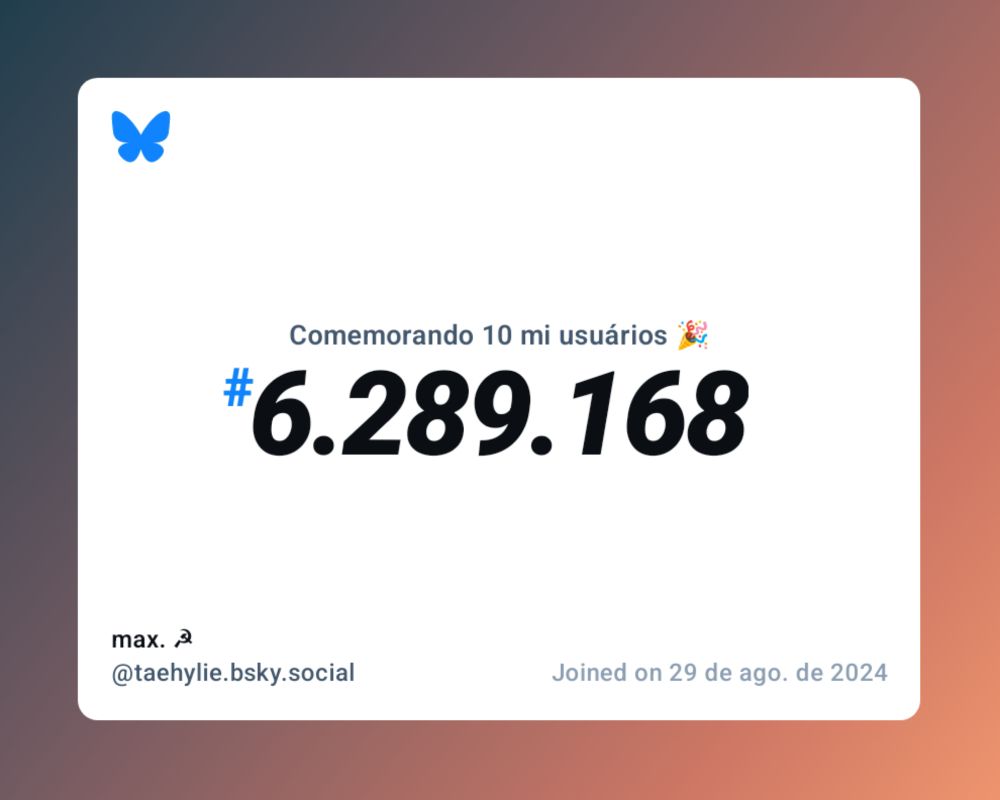Um certificado virtual com o texto "Comemorando 10 milhões de usuários no Bluesky, #6.289.168, max. ☭ ‪@taehylie.bsky.social‬, ingressou em 29 de ago. de 2024"