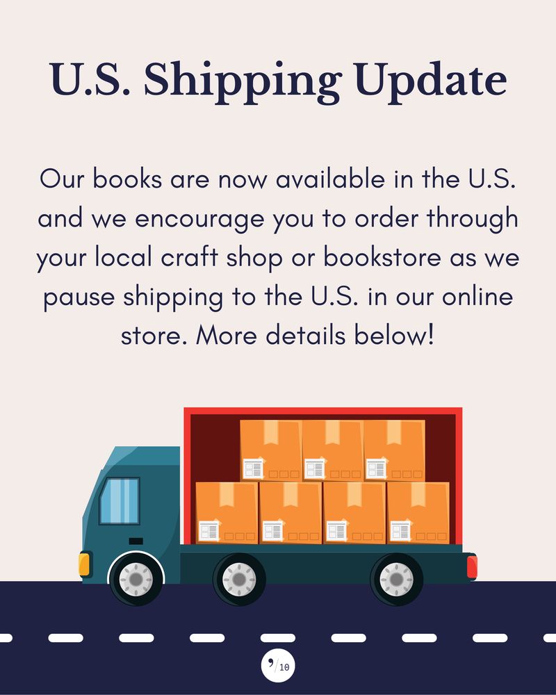Above an illustration of a delivery truck on a road is a heading that reads, "U.S. Shipping Update." Below it: "Our books are now available in the U.S. and we encourage you to order through your local craft shop or bookstore as we pause shipping to the U.S. in our online store. More details below!"