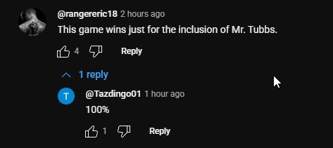 A screenshot of comments form a Splatter Cat video.. the text reads
"This game wins just for the inclusion of Mr. Tubbs"
"100%"