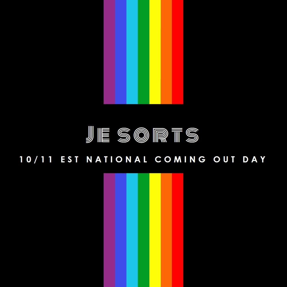 je sorts
10/11 est national coming out day
(???)