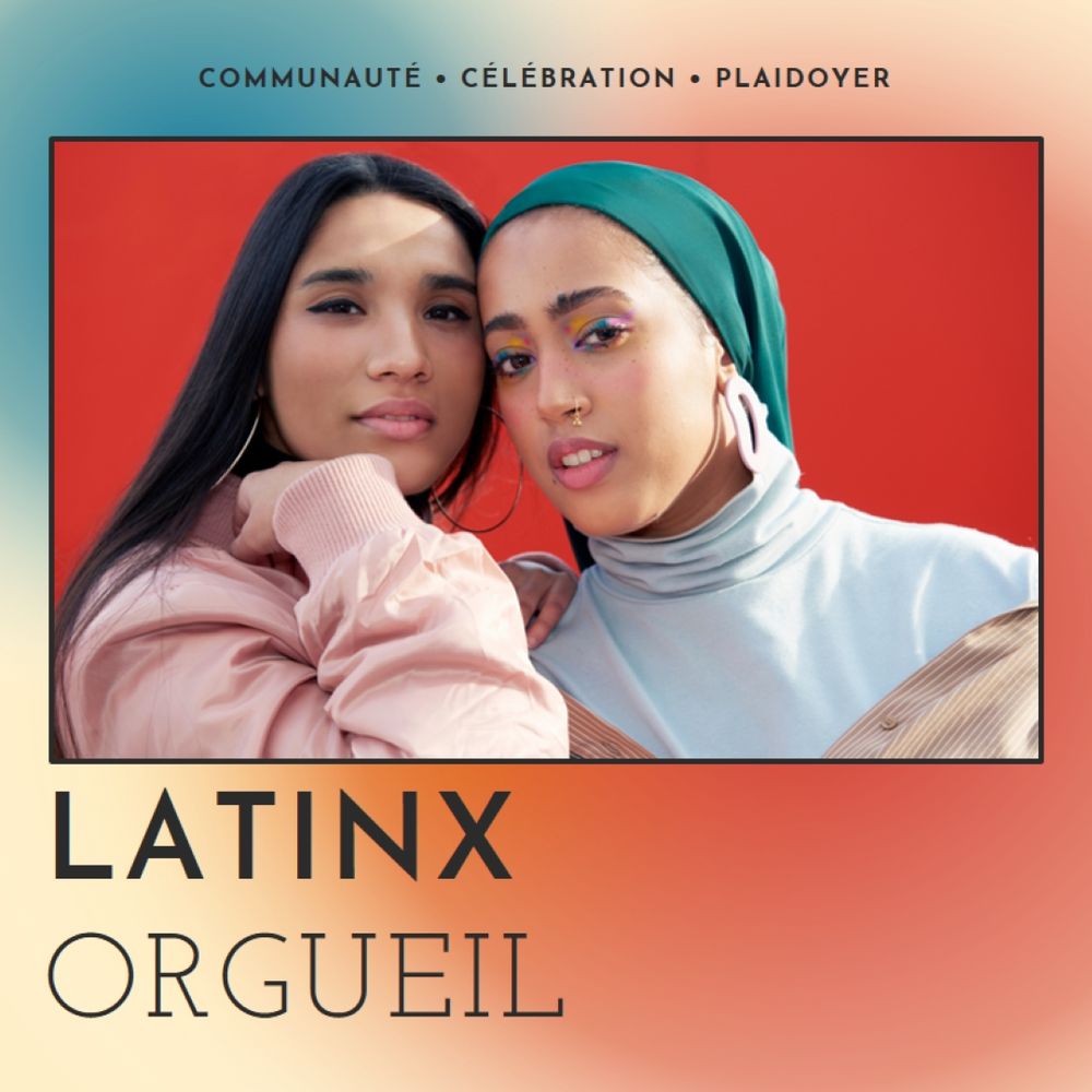 communauté - célébration - plaidoyer
latinx
orgueil
(???)