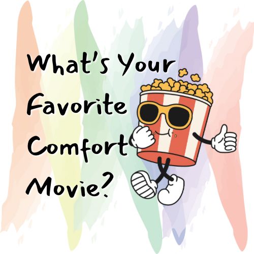Graphic with a cartoon anthropomorphic popcorn bucket. Graphic reads “What’s your favorite comfort movie?”