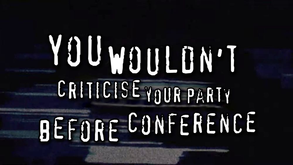 You wouldn't criticise Your Party before conference (variant of the meme You wouldn't steal a car)