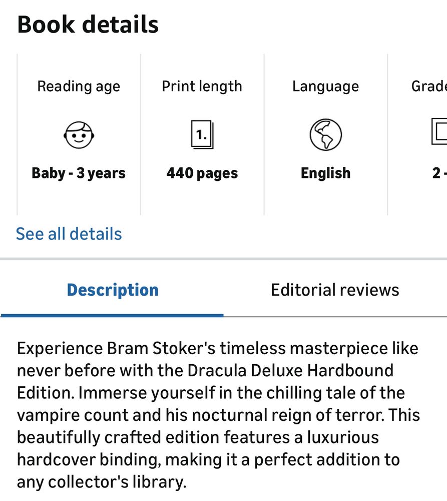 Book details

Reading age
Baby - 3 years

Description
Experience Bram Stoker's timeless masterpiece like never before with the Dracula Deluxe Hardbound Edition. Immerse yourself in the chilling tale of the vampire count and his nocturnal reign of terror. This beautifully crafted edition features a luxurious hardcover binding, making it a perfect addition to any collector's library.