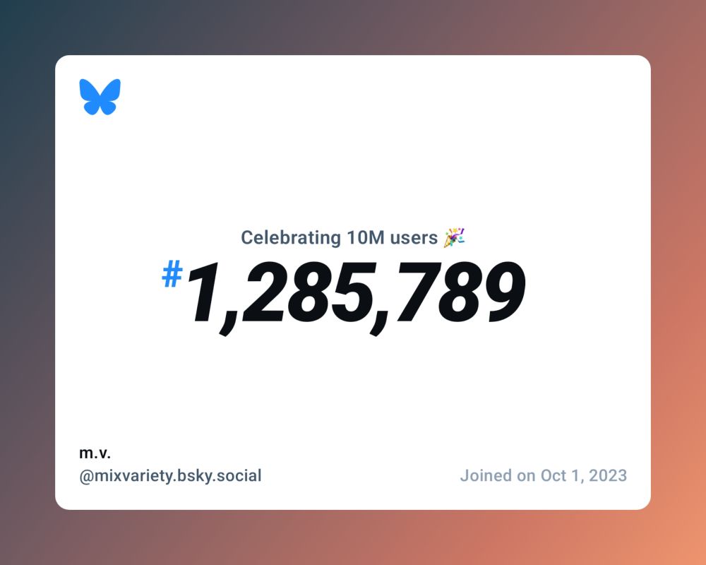 A virtual certificate with text "Celebrating 10M users on Bluesky, #1,285,789, m.v. ‪@mixvariety.bsky.social‬, joined on Oct 1, 2023"
