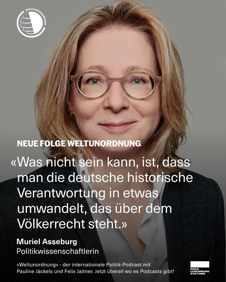 Sharepic mit einem Portraitfoto und dem Zitat: "Was nicht sein kann, ist, dass man die deutsche historische Verantwortung in etwas umwandelt, das über dem Völkerrecht steht." - Muriel Asseburg, Politikwissenschaftlerin