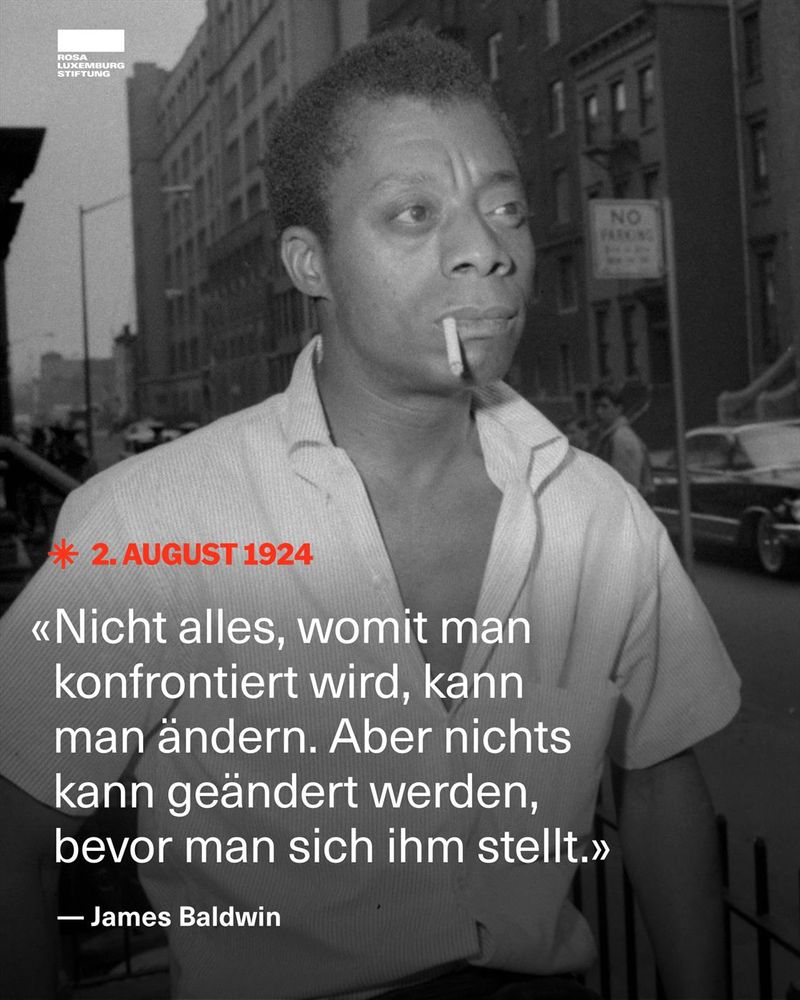 Sharepic mit einem Portraitfoto von James Baldwin, dazu das Zitat: "Nicht alles, womit man konfrontiert wird, kann man ändern. Aber nichts kann geändert werden, bevor man sich ihm stellt."