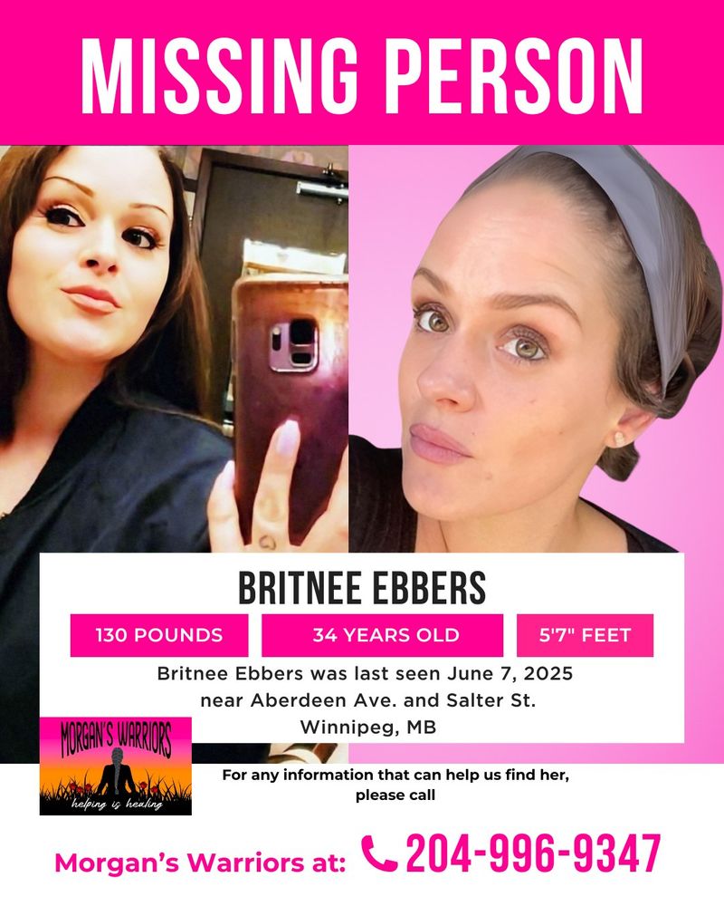 Text reads, "Missing Person, Britnee Ebbers, 130 pounds, 34 years old, 5'7", last seen near Aberdeen Ave. and Salter St. Winnipeg, MB. Please call Morgan's Warriors with information at 204-996-9347."