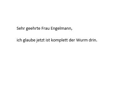 Email starting with "Sehr geehrte Frau Engelmann, ich glaube jetzt ist komplett der Wurm drin."
