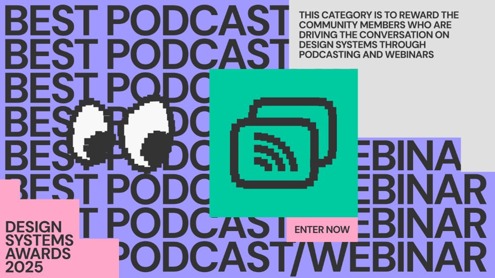 Promotional graphic for the 'Best Podcast/Webinar' category of the Design Systems Awards 2025. The background features repeated bold text saying 'BEST PODCAST' and 'WEBINAR' in black on a purple background. A pair of pixelated cartoon eyes and a large green square with a pixel-style podcast icon are also displayed. In the top right, there's a grey box with black text explaining that the category recognizes community members advancing design systems through podcasting and webinars. At the bottom left, a pink box reads 'DESIGN SYSTEMS AWARDS 2025,' and a pink tab near the center says 'ENTER NOW.'