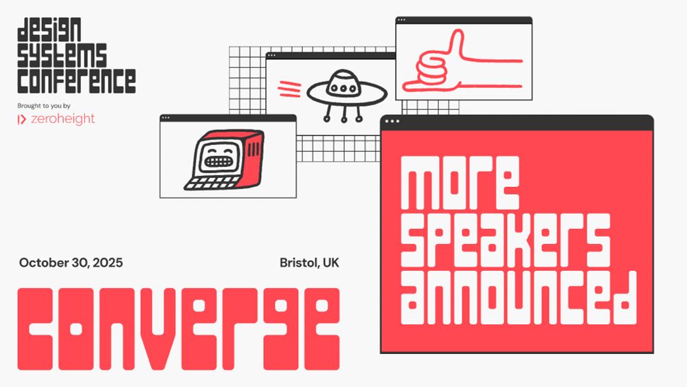 Graphic promotion for the Design Systems Conference “Converge,” happening on October 30, 2025, in Bristol, UK. The image features playful illustrations including a retro computer, UFO, and a thumbs-up inside stylized browser windows. Bold red and white block lettering reads “More Speakers Announced.” The event is presented by zeroheight.