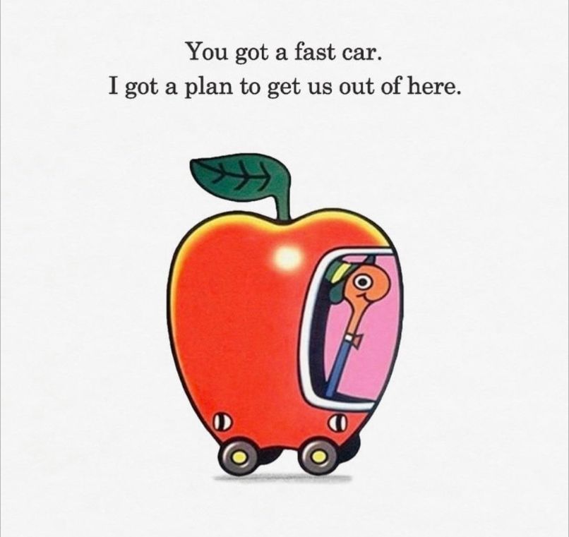 Lowly Worm in his apple car. text: You got a fast car. I got a plan to get us out of here 