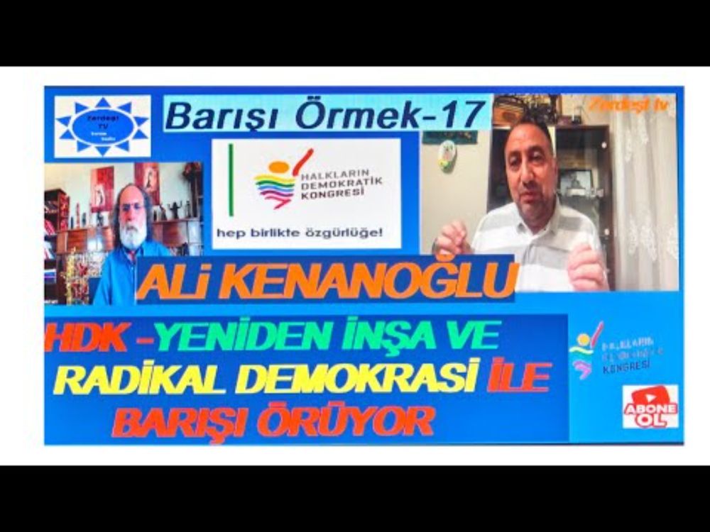BARIŞI ÖRMEK 26-ALİ KENANOĞLU- HDK Yeniden İnşa ve Radikal Demokrasi ile BARIŞI ÖRÜYOR. #demokrasi