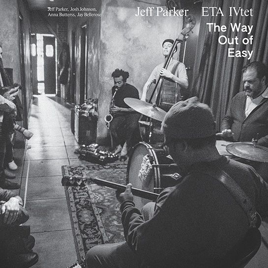 Jeff Parker ETA IVtet – The Way Out Of Easy
