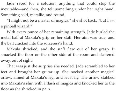 An excerpt from Jade Evergreen and the Perils of Polybius, wherein Jade uses a pinball to give her an opening in her fight against the sorceress by flinging it at her hand.