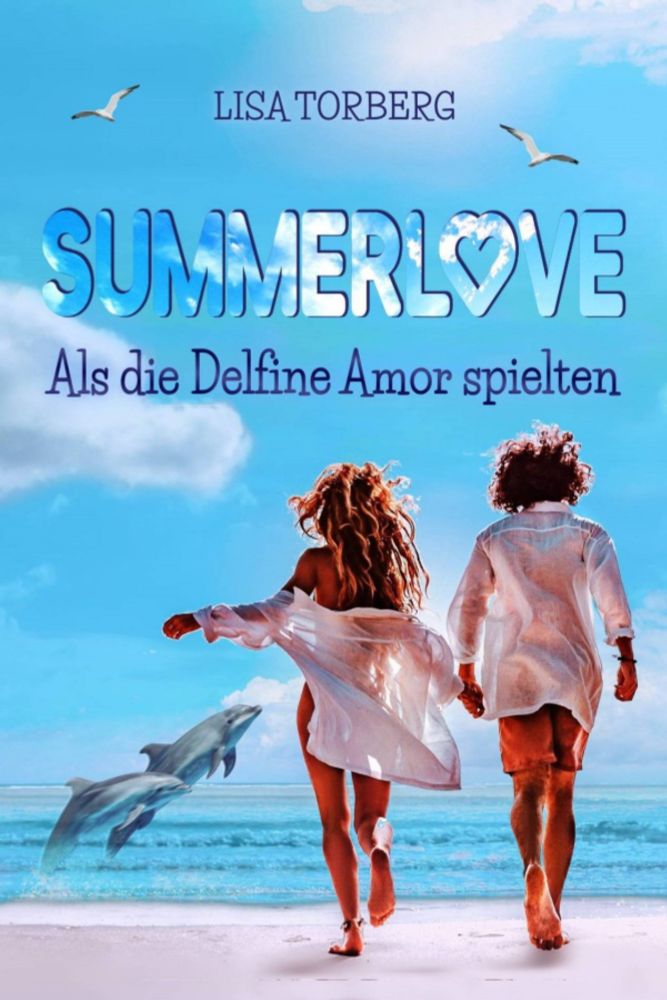 „Summerlove: Als die Delfine Amor spielten“ von Lisa Torberg