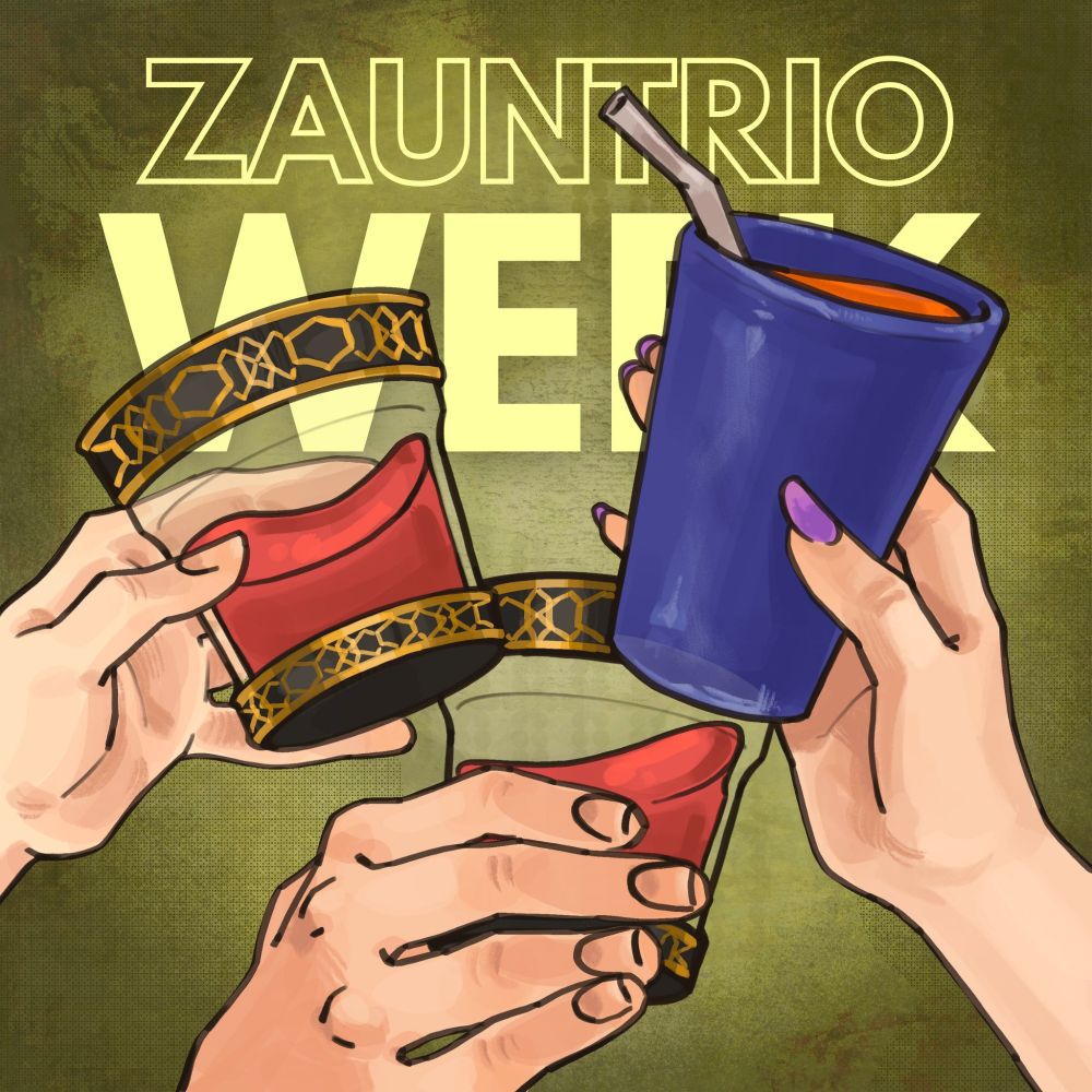 Illustration for Zauntrio Week featuring three hands holding up drinks in a celebratory toast. Two hands hold short glasses with red liquid and ornate gold-black patterns, while a third hand with purple nails holds a tall blue cup with an orange drink and metal straw. The background has a textured green tone with bold yellow text reading "ZAUNTRIO WEEK."