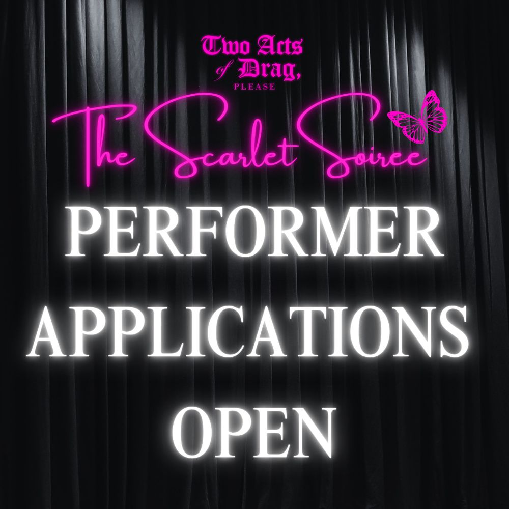 a promotional banner for The Scarlet Soirée by Two Acts Of Drag, Please advertising that performer applications are open.