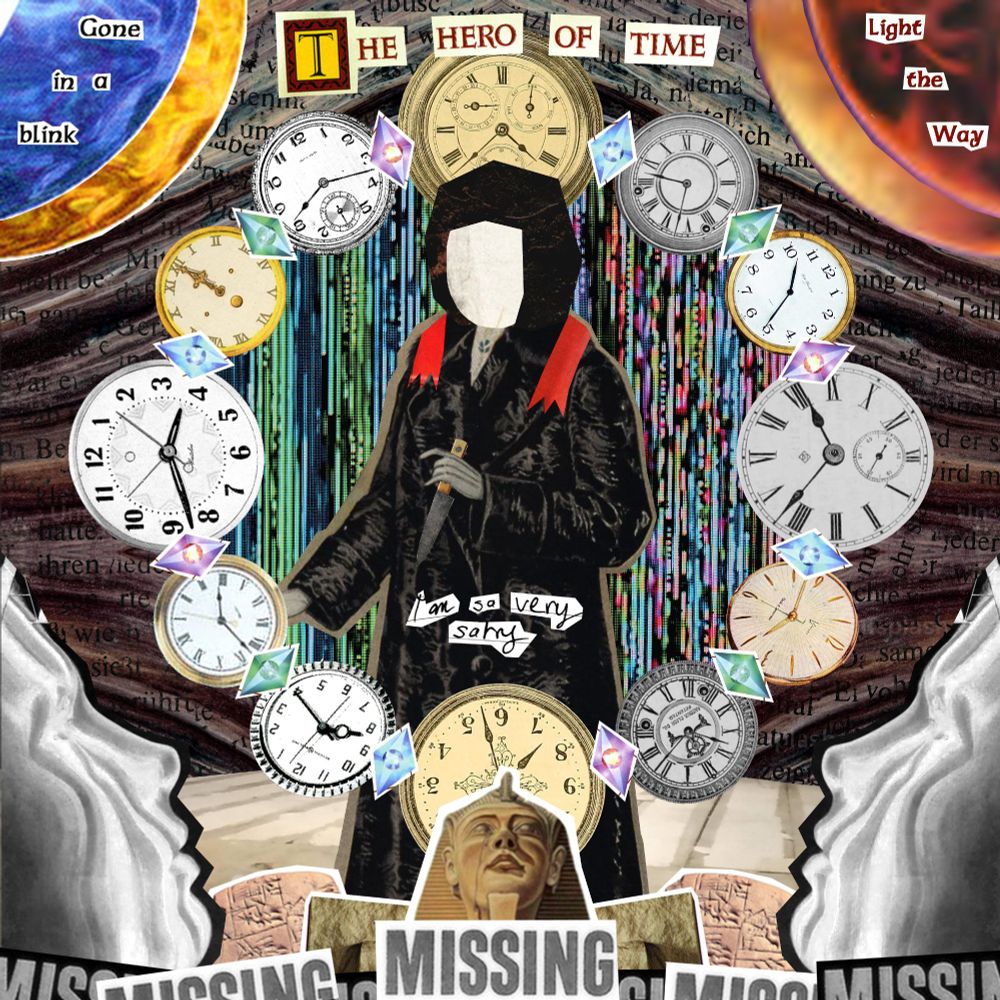 White faceless figure in a hooded black robe with a red strip of fabric draped down his shoulders holding a kitchen knife. He stands on a wooden attic floor surrounded by 12 clocks (all turned to face the center). A repeating pattern of blue, green, and red diamonds (Nayru's Love, Farore's Wind, and Din's Fire from Ocarina of Time) are between each clock. 

Behind him is a colorful glitchy pattern contained in the circle of clocks and diamonds. Outside of this is German newspaper text overlayed onto a textured, wavy, diamond-like background. In front of the lowest clock is the head of a pharaoh statue, with a tablet of hieroglyphs and a Gossip Stone (Legend of Zelda) on each side.

In the top left corner, the silver and gold scale from Ocarina of Time overlap similar to the sun and moon during an eclipse. (Text: "Gone in a blink"). On the right is a second eclipse with two parts of the moon from Majora's Mask. (Text: "Light the way"). In both bottom corners sit white masks looking up at the figure.

Top text: "The Hero of Time" 
Middle text: "I am so very sorry"
Bottom text: several cut-off instances of the word "Missing"