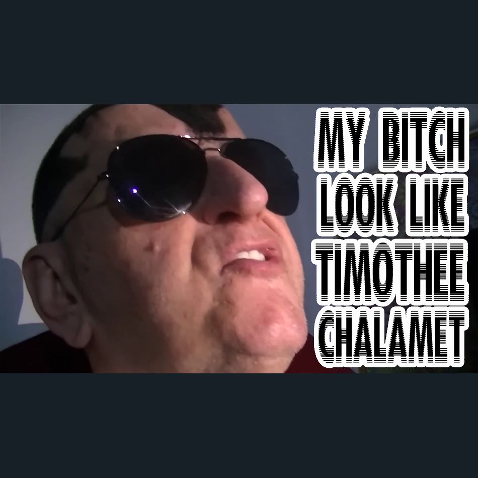 Dracula Flow meme

My bitch look like Timothée Chalamet