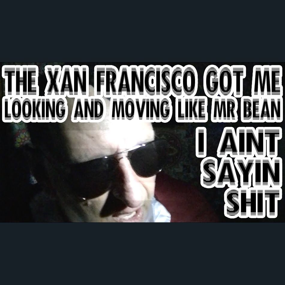 Dracula Flow meme

The Xan Francisco got me looking and moving like Mr. Bean, I ain't saying shit