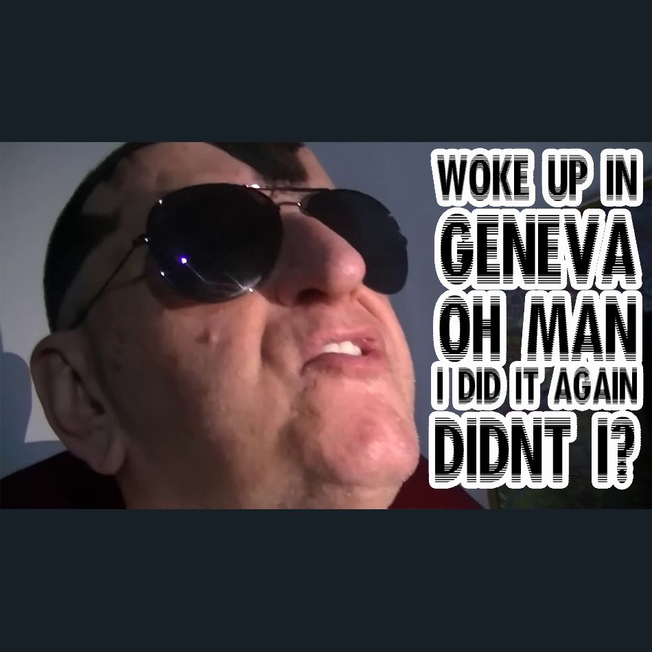 Dracula Flow meme

Woke up in Geneva, oh man, I did it again, didn't I?